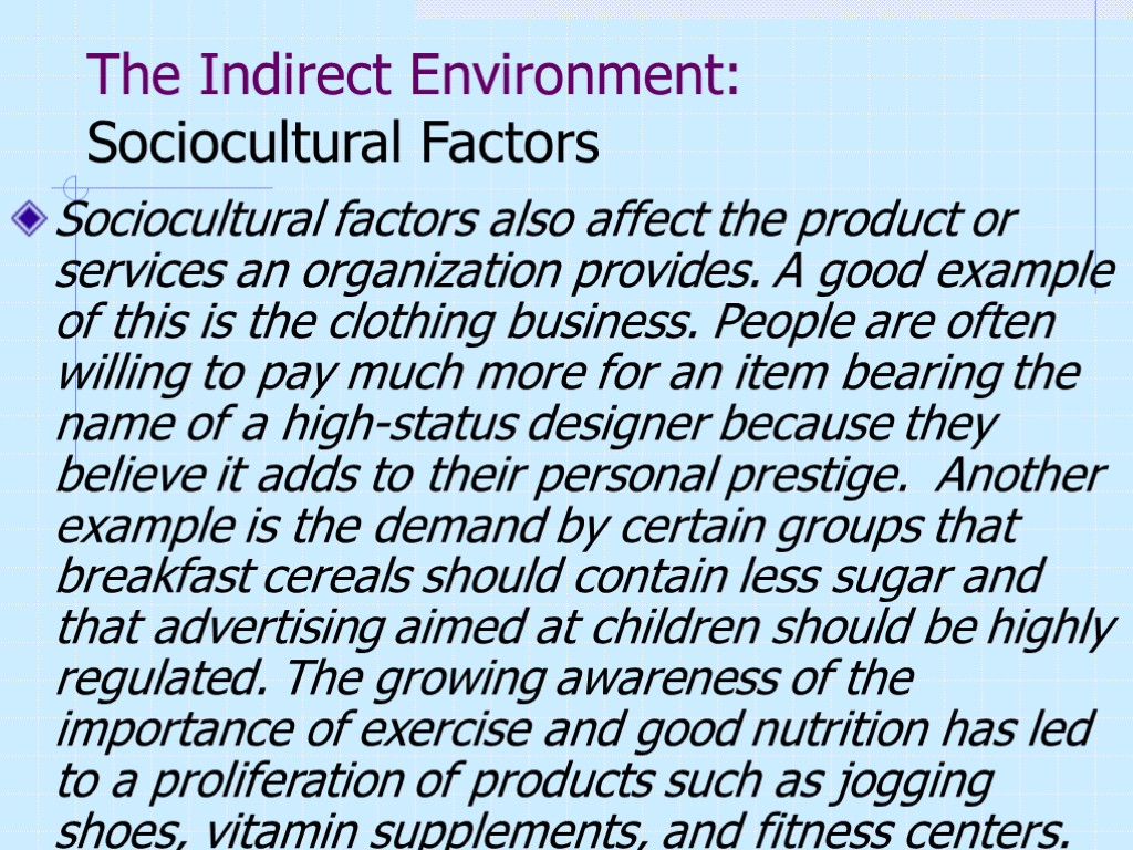 The Indirect Environment: Sociocultural Factors Sociocultural factors also affect the product or services an